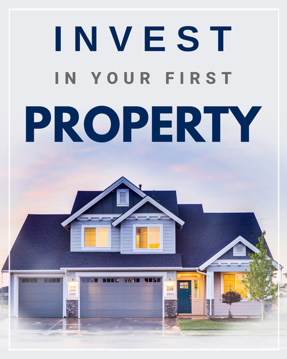 INVEST IN YOUR FIRST PROPERTY | 3 Months