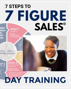 7 STEPS TO 7 FIGURE SALES® DAY TRAINING | 6 Hours