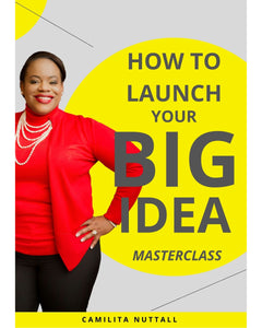 LAUNCH YOUR BIG IDEA | MASTERCLASS